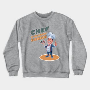 Chef - A culinary Genuius Crewneck Sweatshirt